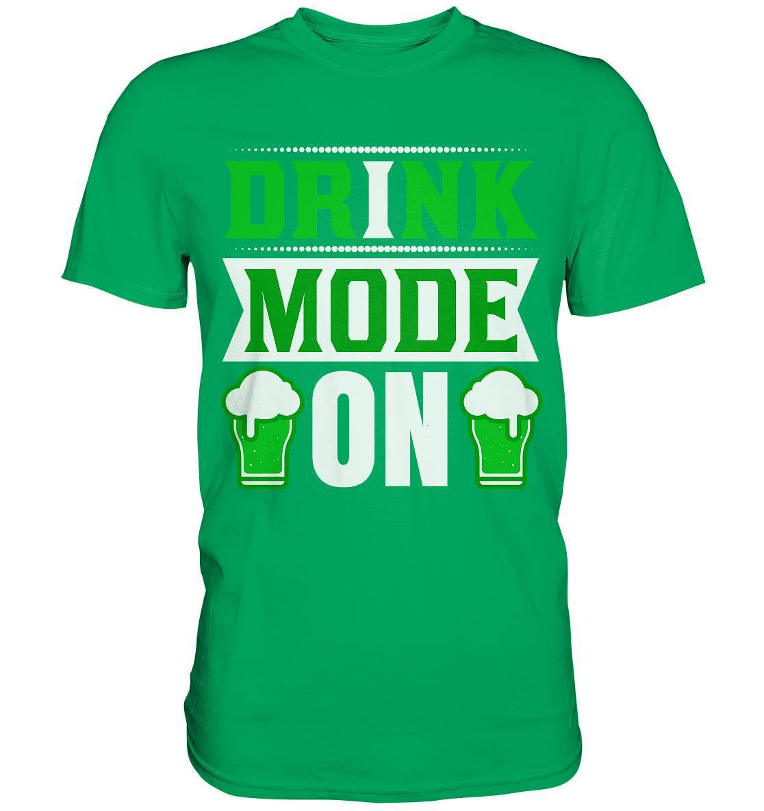 St. Patricks Day Outfit für den irischen Nationalfeiertag - Drink mode on - Premium Shirt-day saint patrick,feiertag in Irland,greenbeer,heilige st patrick,irischer Feiertag,kleeblatt st patricks day,Sankt Patrick day,sankt patrick day 2022,sankt patricks tag,sankt patriks day,st patrick irland,st patricks day,thanks patrick day