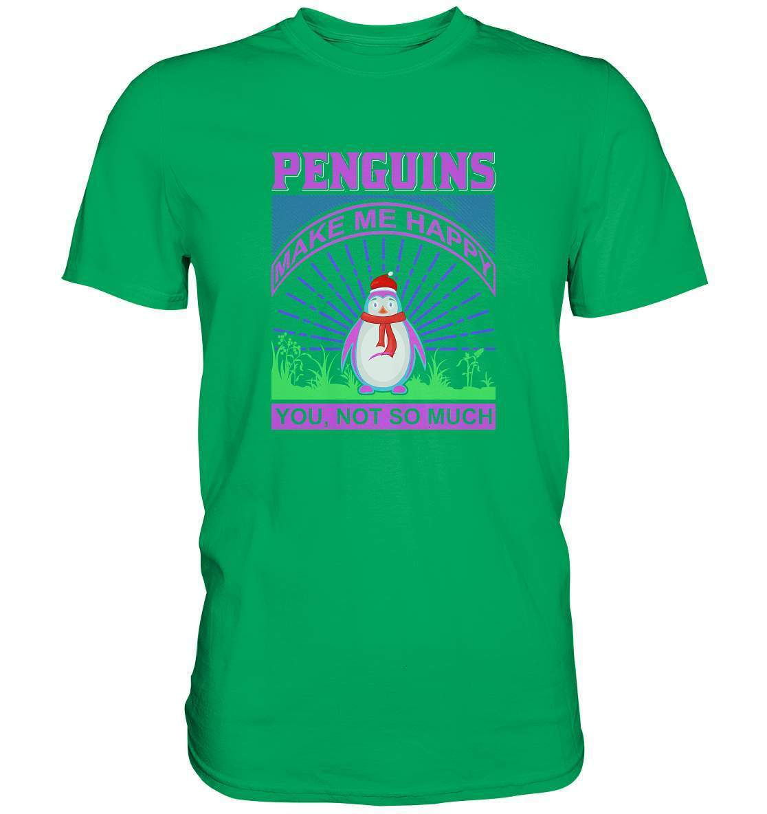 Pinguin Penguins make me happy You, not so much - Premium Shirt-bild pinguin,humboldt pinguin,Penguins make me happy You,pinguin,Pinguin Bild,pinguin clipart,pinguin comic,pinguin druck,pinguin shirt,pinguin t-shirt,plitsch platsch pinguin