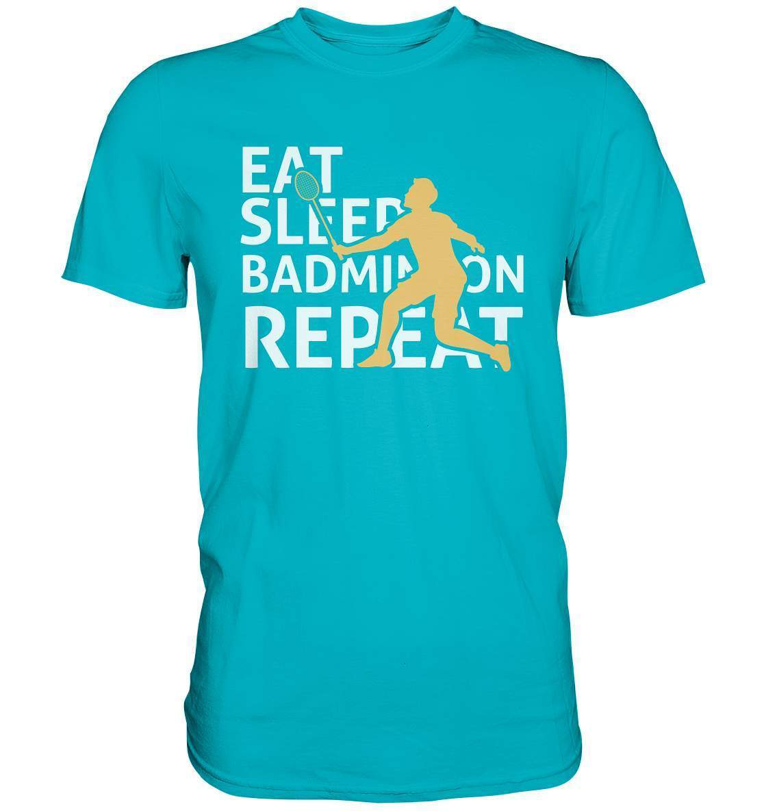 Federball Eat Sleep Badminton Repeat Motiv - Premium Shirt-badmintin,badminton,badminton fan,badminton geschenk,badminton liebhaber,badminton schläger,badminton spieler,ballsport,Eat Sleep Badminton Repeat,federball,funshirt,sport,tennis langsam