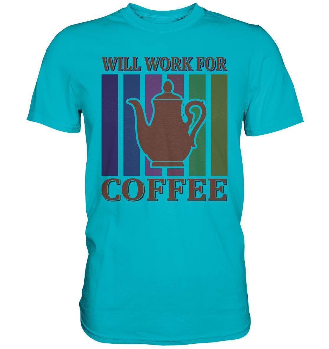 Kaffee Will Work For Coffee Kaffeeliebhaber - Premium Shirt-coffee t shirt,espresso t shirt,Frühaufsteher,geschenke für kaffeeliebhaber,i like coffee t shirt,kaffee,kaffeejunkie,Kaffeekanne,kaffeeliebhaber geschenk,kaffeesüchtig,langschläfer,Morgenmuffel,Will Work For Coffee