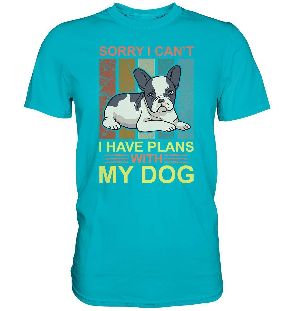 Bulldoggen Sorry I can't I have Plans with my Dog Motiv - Premium Shirt-bulldoggen shirt,bulli,Französische Bulldogge,french bulli,Frenchie,frenchieliebhaber,gassirunde,hund,hunde shirt,hundehalter,hundeliebhaber,Plans with my Dog,Sorry I cant