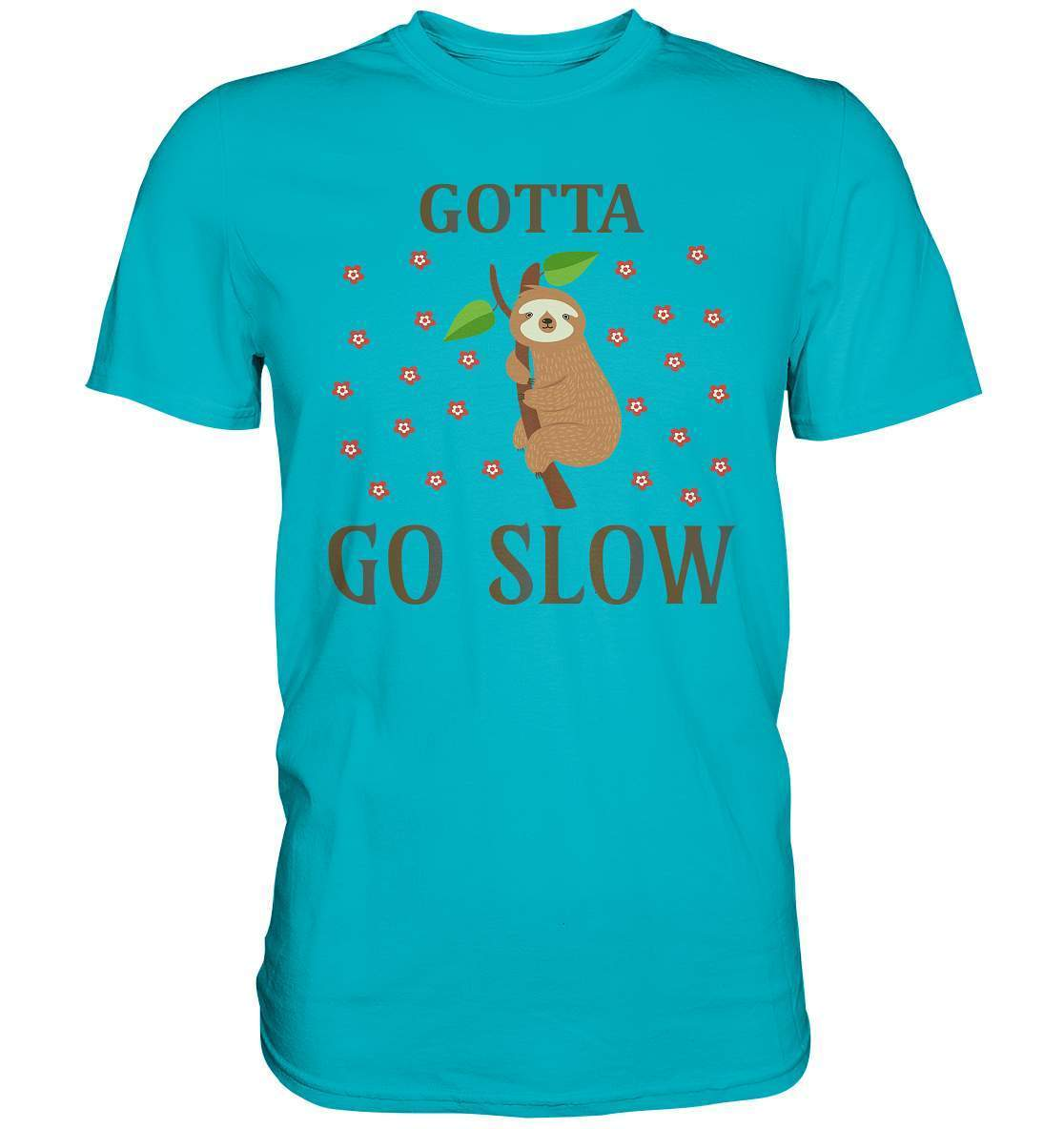 Faultier Gotta go Slow - Premium Shirt-3 finger faultier,3 zehen faultier,das faultier,ein faultier,Faultier,faultier shirt,faultier t shirt damen,faultierfarm,faultiermotiv,Gotta go Slow,riesenfaultier,stress,t-shirt mit faultier