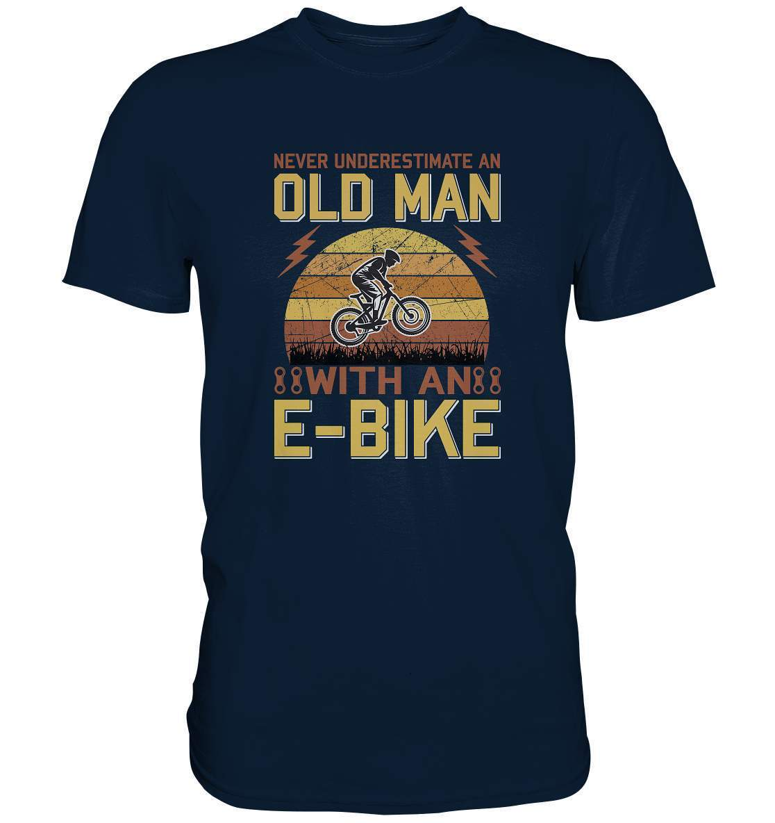 Fahrrad E-Bike Never underestimate an old Man with an E-Bike - Premium Shirt-downhill,Fahrrad,fahrradbekleidung,fahrradbekleidung damen,fahrradbekleidung herren,Fahrradfahrer,geschenk für radfahrer,leidenschaft,Mountain Bike,Never underestimate an old Man,Radfahrer,radfahrer nebeneinander,xxl fahrrad