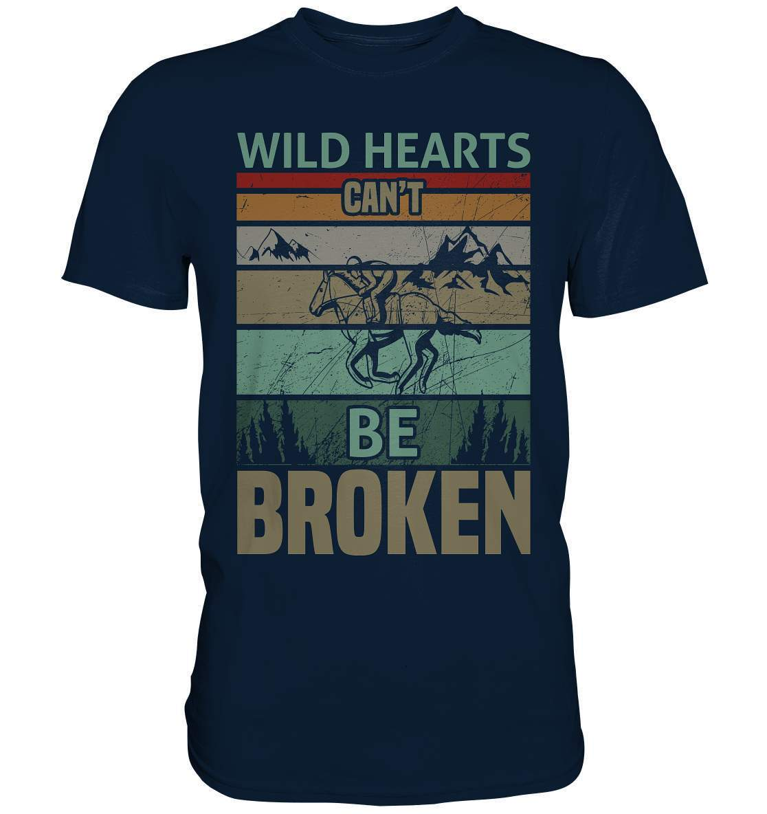 Pferde Wild Hearts can't be broken - Premium Shirt-dressur,dressurpferd,haflinger,Pferd,pony,ponyhof,reiter,reitsport,reitverein,sattel,springpferd,springreiten,Wild Hearts can't be broken