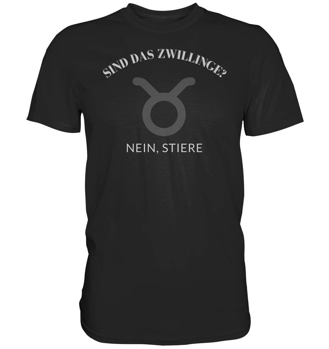 Sind Das Zwillinge? Nein, Stiere. - Premium Shirt-sind das zwillinge,sternzeichen,sternzeichen stier,sternzeichenshirt,stier,tierkreiszeichen,zodiak shirt,zwilling,zwillinge,zwillingsmama,zwillingspapa