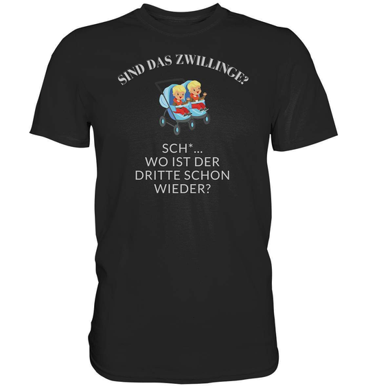 Sind Das Zwillinge? Sch*… Wo ist der Dritte schon wieder? - Premium Shirt-drillinge,frech,genervt,sind das zwillinge,zwilling,zwillinge,zwillingsfragen,zwillingsmama,zwillingspapa