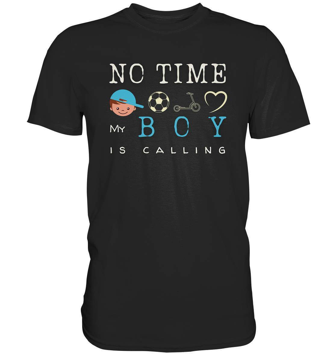 No Time My Boy is Calling - für den stolzen Papa - Premium Shirt-baby shower,baby shower party,du wirst papa,es wird ein junge,für Mama,für Papa,geschenk,geschenkidee,junge,kleiner junge,mama shirt,my boy,papa shirt,team blau,team rosa,überraschung