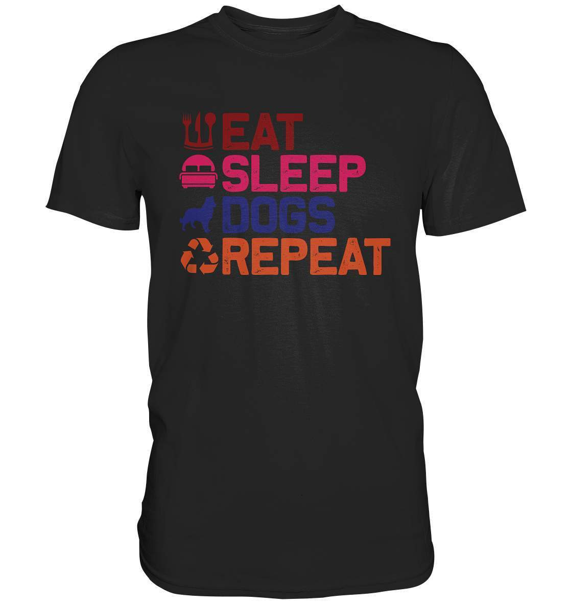 Hunde Tag Eat Sleep Dogs Repeat - Premium Shirt-auf den hund gekommen,dog,Eat sleep dogs repeat,geburtstgasgeschenk,geschenkidee,humor,hund,hundebesitzer,hundefan,hundehalter,hundeliebhaber,hundeshirt,spaß