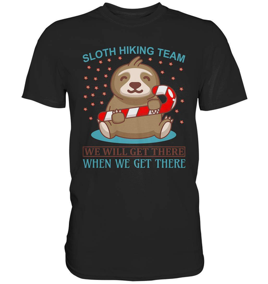 Faultier Sloth Hiking Team We will get there when we get there - Premium Shirt-3 finger faultier,3 zehen faultier,das faultier,ein faultier,faul,Faultier,faultier shirt,faultier t shirt damen,faultierfarm,faultiermotiv,riesenfaultier,Sloth Hiking Team,t-shirt mit faultier