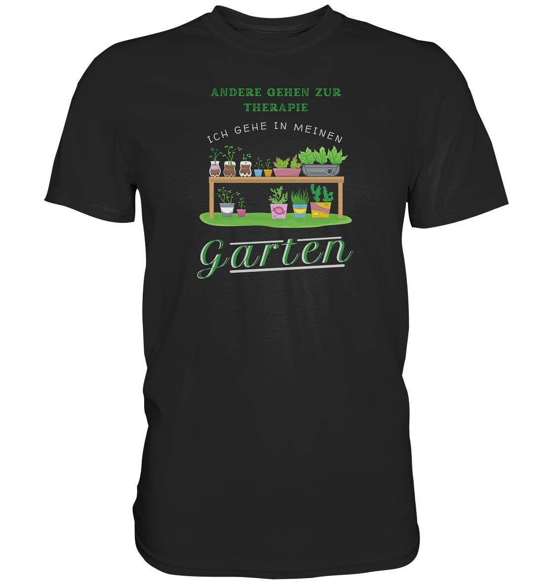 Andere gehen zur Therapie Ich gehe in meinen Garten Gärtner - Premium Shirt-funshirt,garten therapie t-shirt,gartenausrüstung,gartenhelfer,gartenleidenschaft,gartenliebe,gartenoutfit,gärtner,gärtnerliebe,kleingärtner,landschaftsgärtner,Pflanztisch,therapie garten