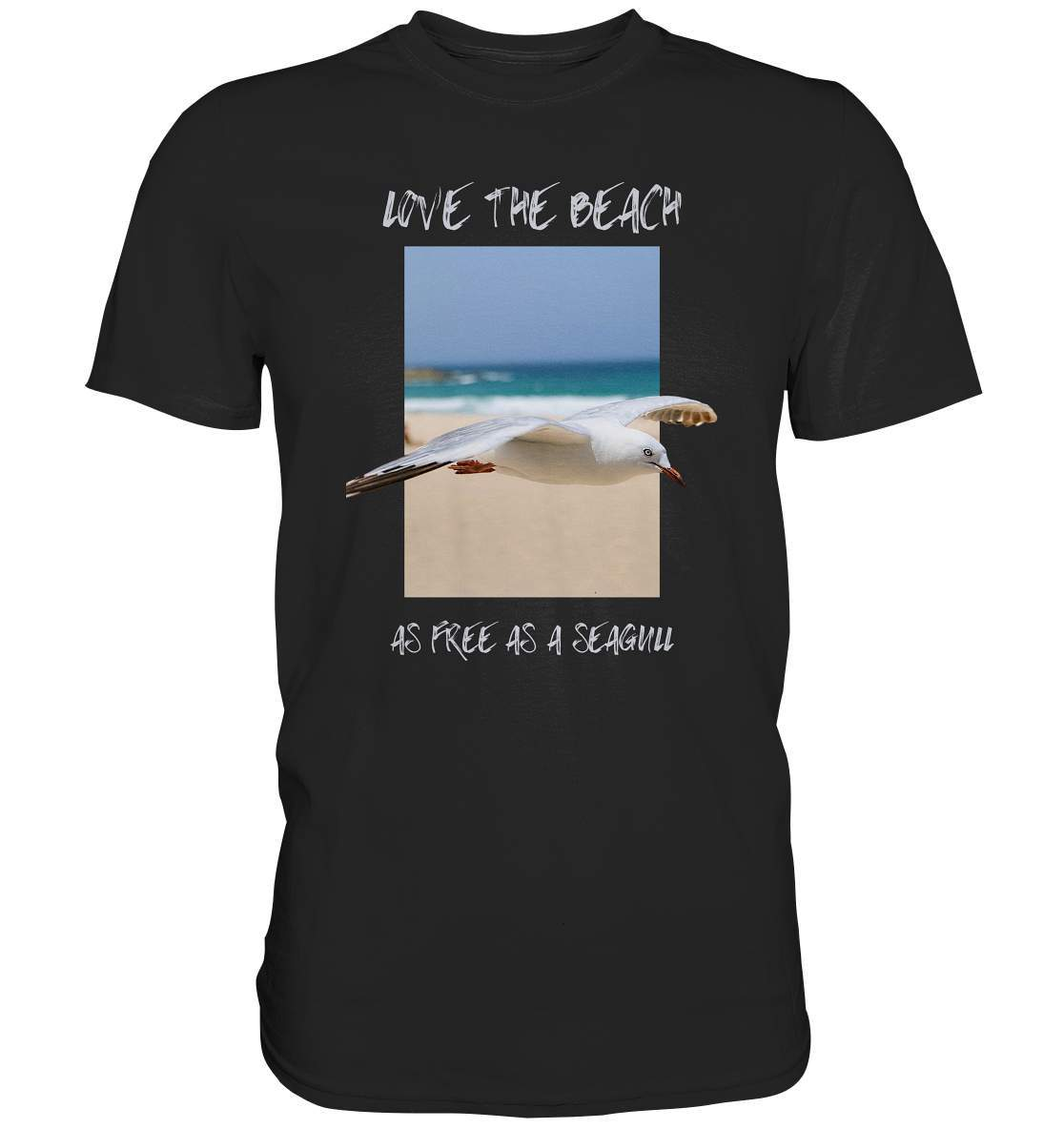 Möwe "Love the beach as free as a Seagull" Nordsee Ostsee Maritim Style - Premium Shirt-Maritim,Maritim Lifestyle,Maritim Style,Moin,Möwe,Möwe im Flug,Nordlicht,Nordsee,Ostsee,Ostseeurlaub,starndliebe,strand motiv,usedom