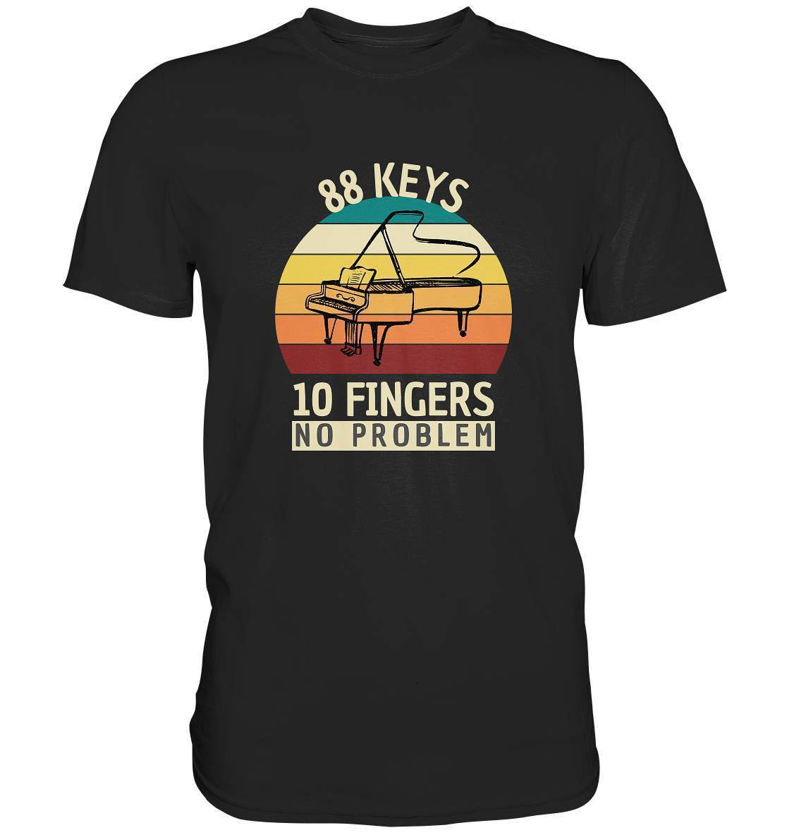 "88 Keys - 10 Fingers - No Problem" Piano Musik Hobby Klavierspieler Pianist Lustiges Klavier - No1 Pianist - Premium Shirt-aus liebe zum klavier,flügel,funshirt,geschenk,geschenkidee,instrument,klassische musik,klavier,klavier spielen,klavierunterricht,kleiner klavierspieler klavierleherer,komponist,musik,musikinstrument,musikliebhaber,noten,notenheft,pianisten shirt,piano