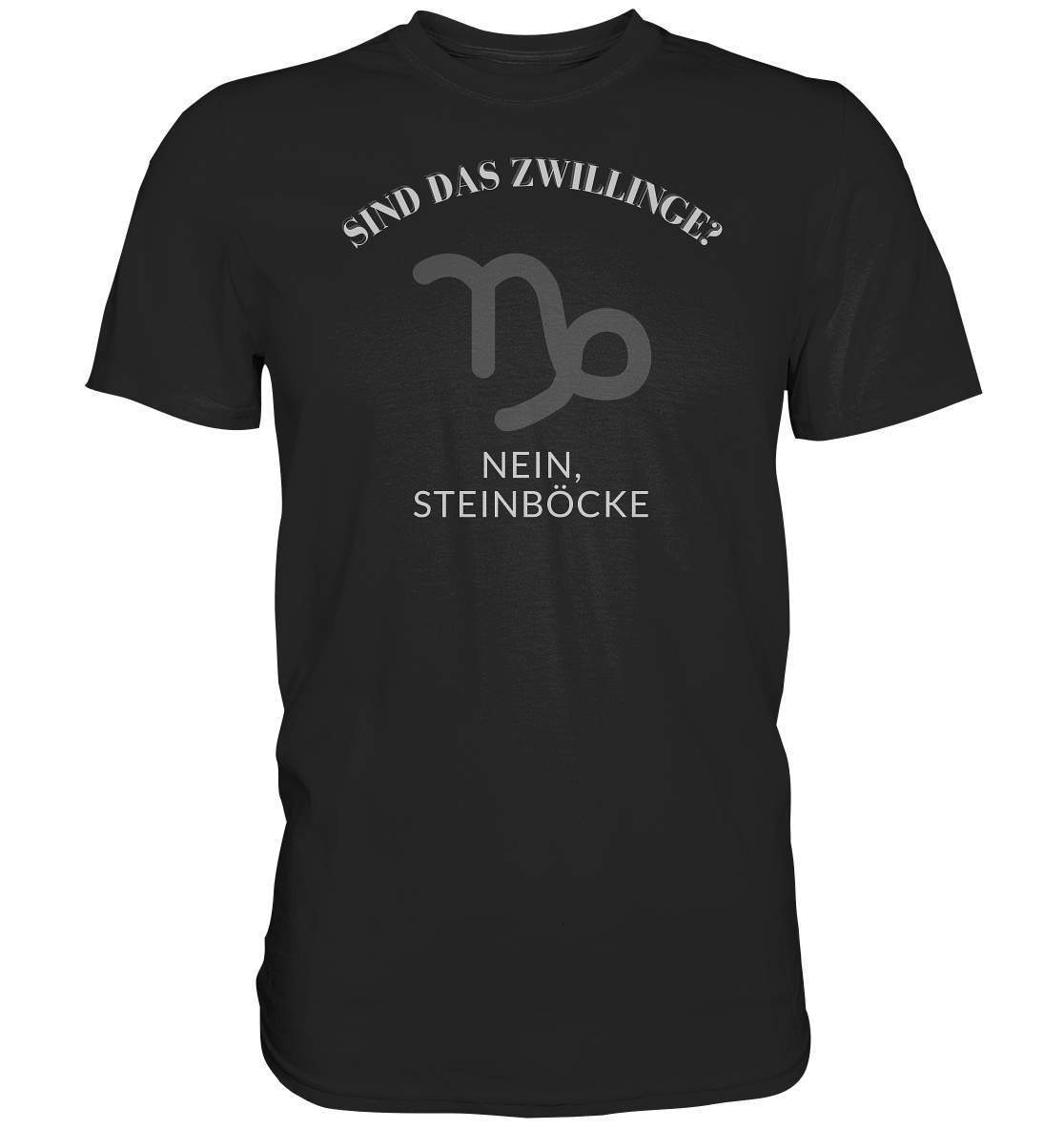 Sind Das Zwillinge? Nein, Steinböcke. - Premium Shirt-sind das zwillinge,steinbock,sternzeichen,sternzeichen steinbock,sternzeichenshirt,tierkreiszeichen,zodiak shirt,zwilling,zwillinge,zwillingsmama,zwillingspapa