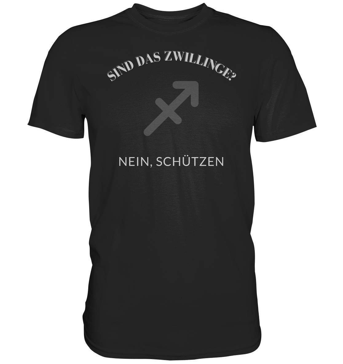 Sind Das Zwillinge? Nein, Schützen. - Premium Shirt-schütze,sind das zwillinge,sternzeichen,sternzeichen schütze,sternzeichenshirt,tierkreiszeichen,zodiak shirt,zwilling,zwillinge,zwillingsmama,zwillingspapa