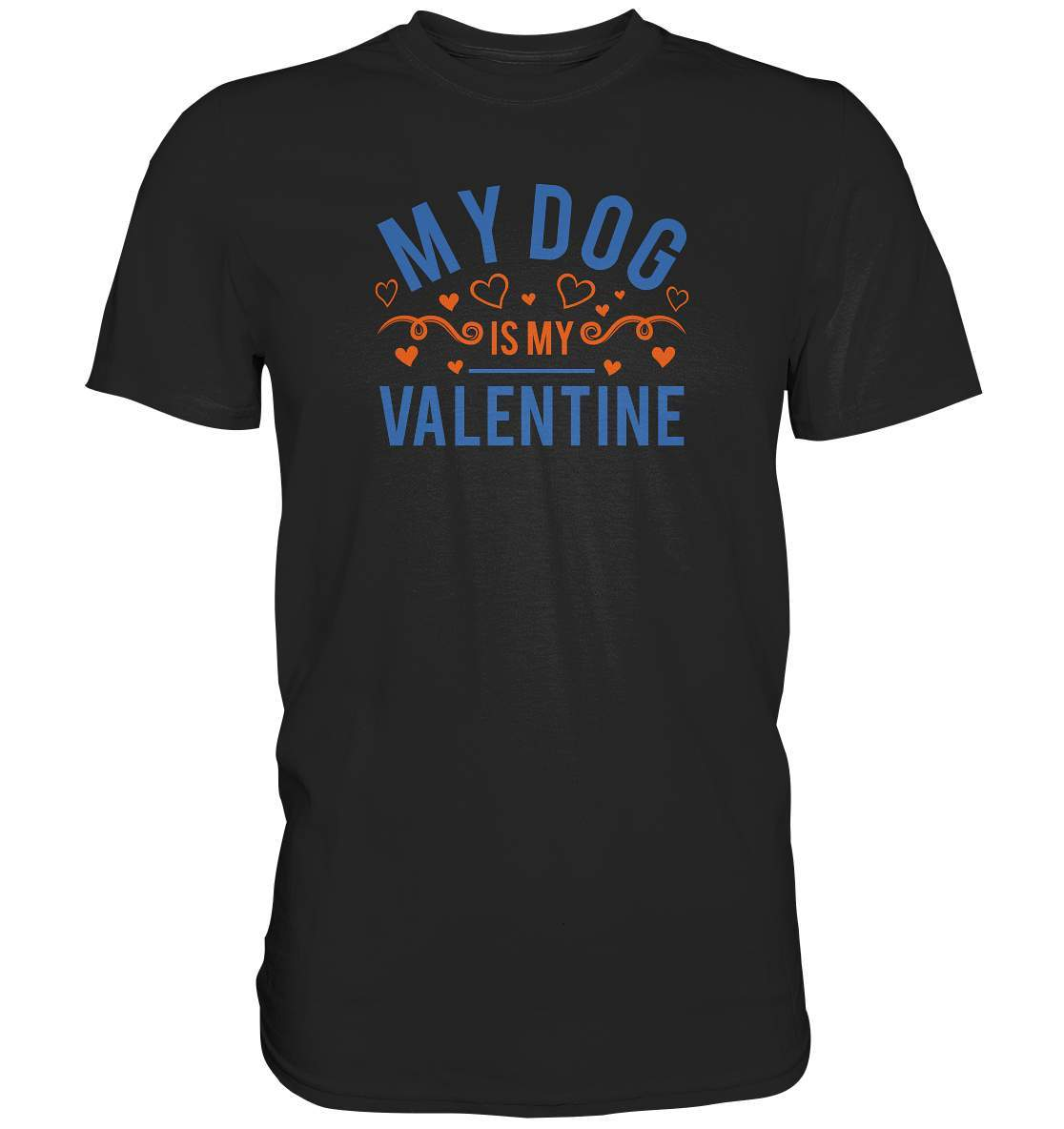 Valentinstag My Dog is my Valentine - Premium Shirt-14 Februar,Anti Valentinstag,be my valentine,für verliebte,große Liebe,Hunde,lover,my dog is my valentine,tag der verliebten,valentines day,Valentinstag,Valentinstag Geschenk,Valentinstag Ideen