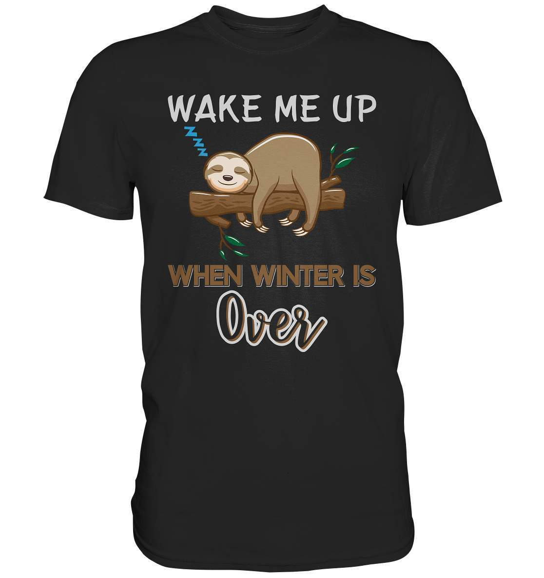 Faultier Wake me up when Winter is over - Premium Shirt-3 finger faultier,3 zehen faultier,das faultier,ein faultier,faul,Faultier,faultier shirt,faultier t shirt damen,faultierfarm,faultiermotiv,riesenfaultier,t-shirt mit faultier,Wake me up when Winter is over