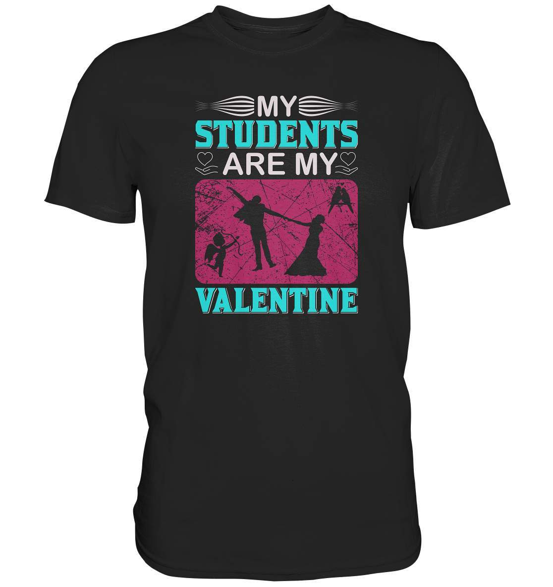 Valentinstag My Students are my Valentine - Premium Shirt-14 Februar,Anti Valentinstag,be my valentine,frisch verliebt,für verliebte,große Liebe,lover,My Students are my Valentine,tag der verliebten,valentines day,Valentinstag,Valentinstag Geschenk,Valentinstag Ideen