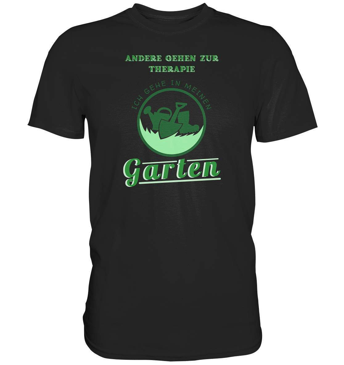 Andere gehen zur Therapie Ich gehe in meinen Garten Gärtner - Premium Shirt-funshirt,garten therapie t-shirt,gartenausrüstung,gartenhelfer,gartenleidenschaft,gartenliebe,gartenoutfit,gummistiefel,gärtner,gärtnerliebe,kleingärtner,landschaftsgärtner,therapie garten