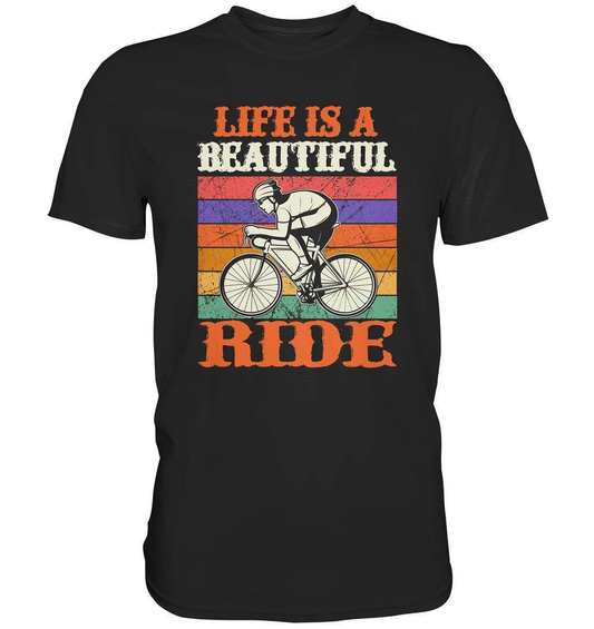 Fahrrad Life is a beautiful Ride - Premium Shirt-bike,bike damen,e-bike trekking,fahrrad,fahrrad damen,fahrrad einfach,fahrrad fahren,fahrrad herren,fahrrad test,fahrradbekleidung,fahrradtour,Life is a beautiful Ride,mountainbike