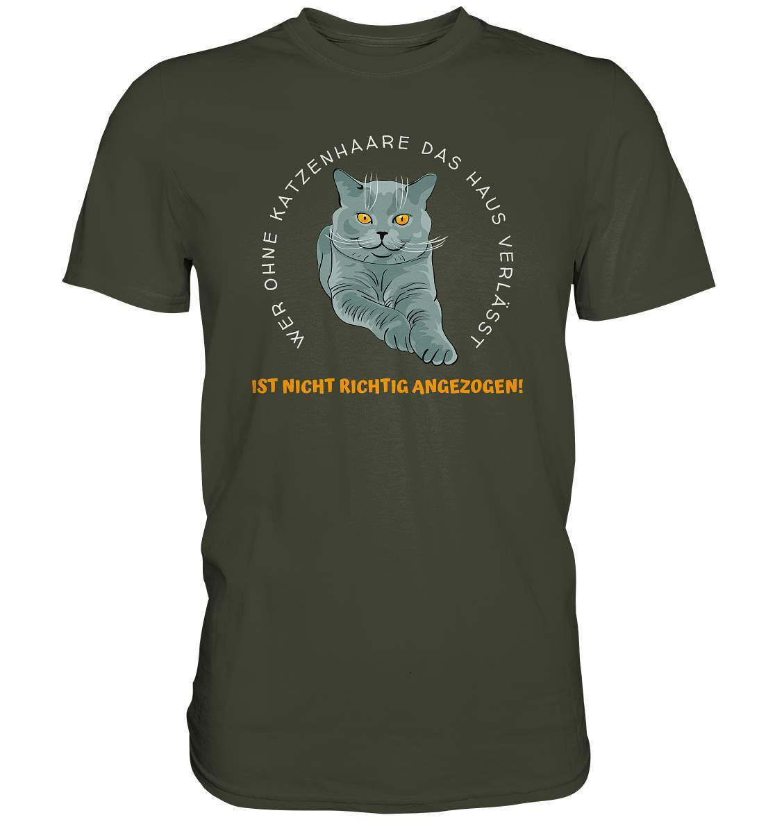 Ohne Katzenhaare bist du nicht richtig angezogen - Katzen - Premium Shirt-auf die Katze gekommen,cat,freude,geburtstgasgeschenk,Geschenk,geschenkidee,humor,Katze,Katzenbesitzer,katzenfan,katzenhalter,katzenliebhaber,katzenshirt,spaß