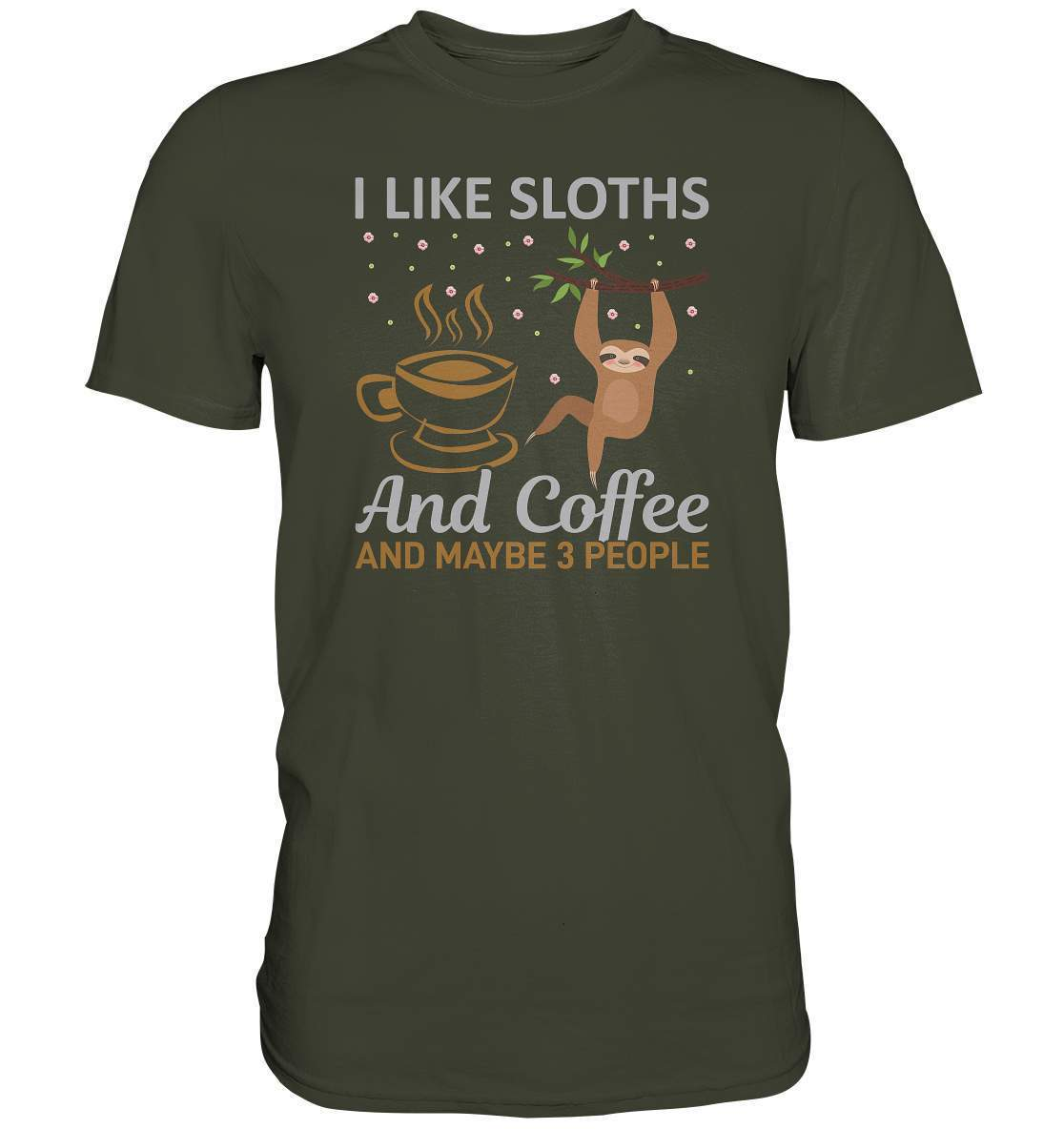 Faultier I like Sloths and Coffee and maybe 3 People - Premium Shirt-3 finger faultier,3 zehen faultier,das faultier,ein faultier,faul,Faultier,faultier shirt,faultier t shirt damen,faultierfarm,faultiermotiv,riesenfaultier,Sloths Coffee and 3 Peoples,t-shirt mit faultier