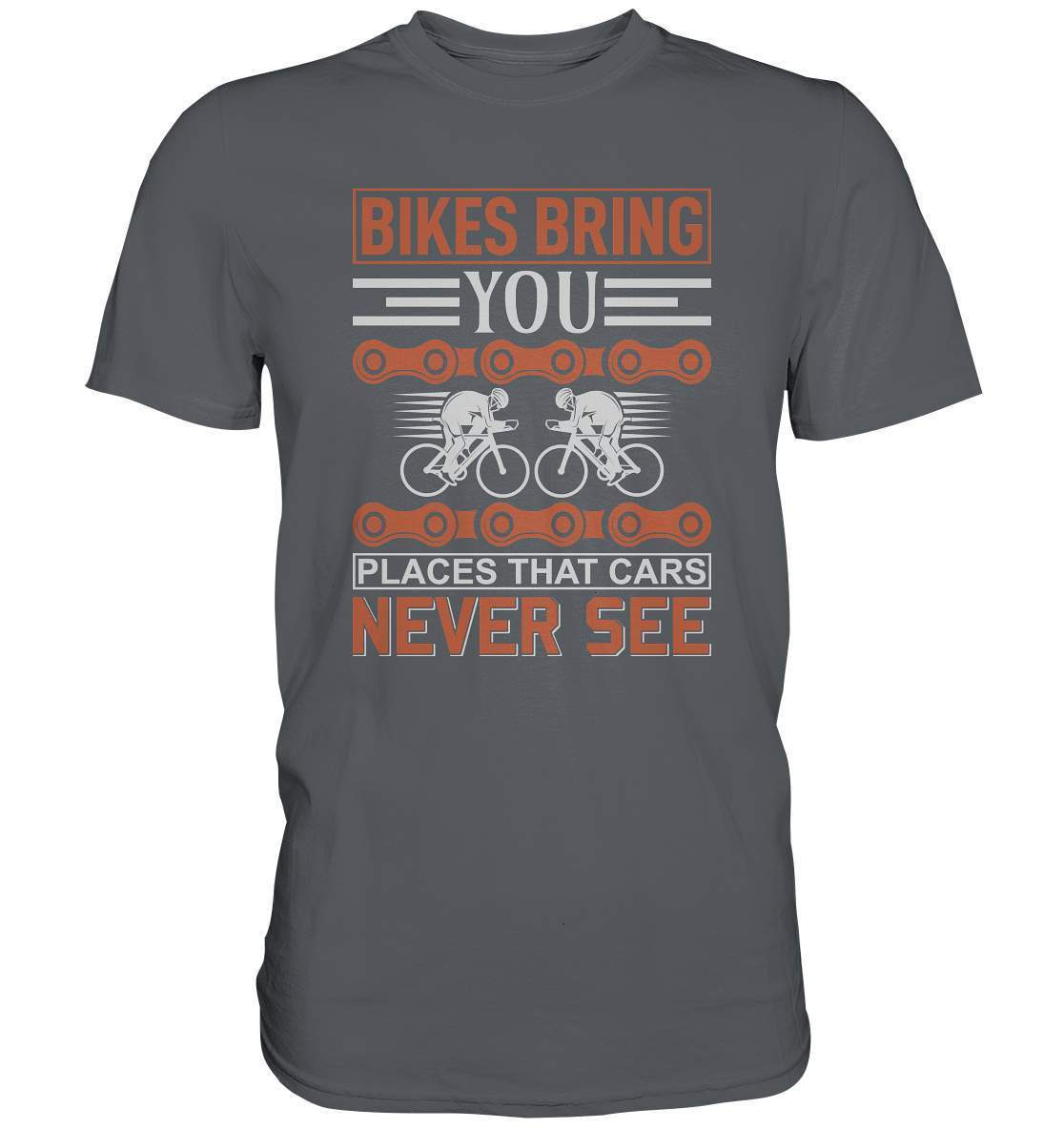 Fahrrad Bikes bring you Places that Cars never see - Premium Shirt-bike,bike damen,e-bike trekking,fahrrad,fahrrad damen,fahrrad einfach,fahrrad fahren,fahrrad herren,fahrrad test,fahrradbekleidung,fahrradtour,mountainbike,Places that Cars never see