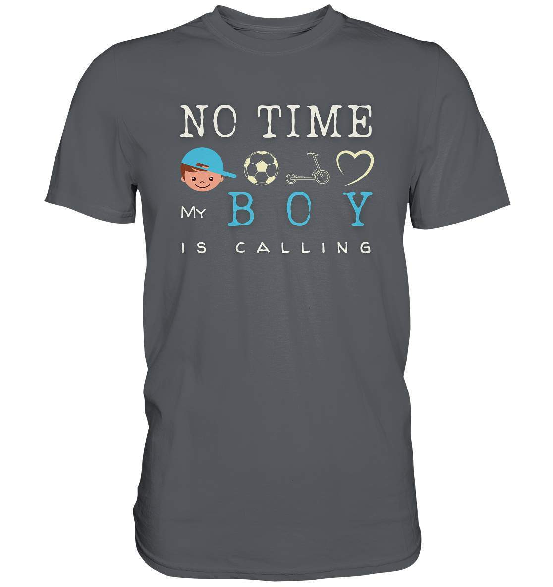 No Time My Boy is Calling - für den stolzen Papa - Premium Shirt-baby shower,baby shower party,du wirst papa,es wird ein junge,für Mama,für Papa,geschenk,geschenkidee,junge,kleiner junge,mama shirt,my boy,papa shirt,team blau,team rosa,überraschung