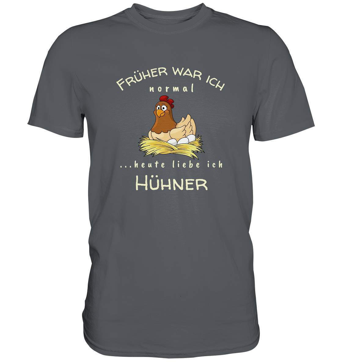 Früher war ich normal heute liebe Ich Hühner- Bauer Geschenk - Premium Shirt-bauer,geflügel,geflügelverein,Geschenk,geschenkidee,hahn,hobbyzucht,hobbyzüchter,hunh,hähnchen,hähne,hühnchen,hühner,hühnerfarm,hühnerstall,hühnerzüchter,landwirt,verrücktes Huhn