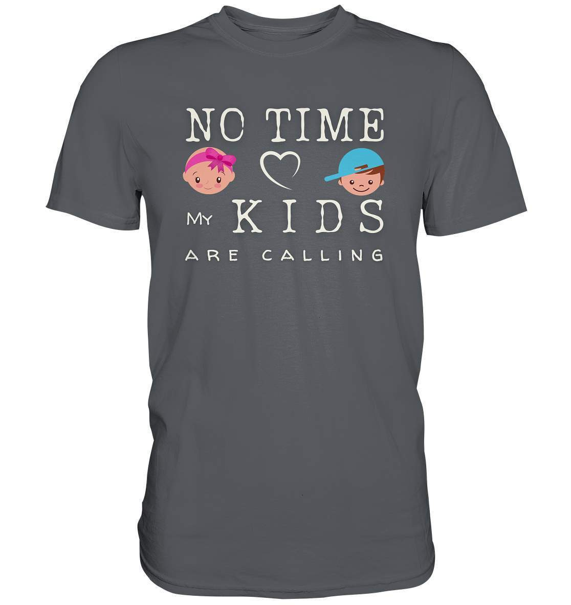 No Time My Kids Are Calling - für stolze Papas oder Mamas - Premium Shirt-baby shower,baby shower party,du wirst papa,es wird ein junge,für Mama,für Papa,geschenk,geschenkidee,junge,kleiner junge,kleines mädchen,mama shirt,my boy,my girl,mädchen,papa shirt,team rosa und team blau,überraschung