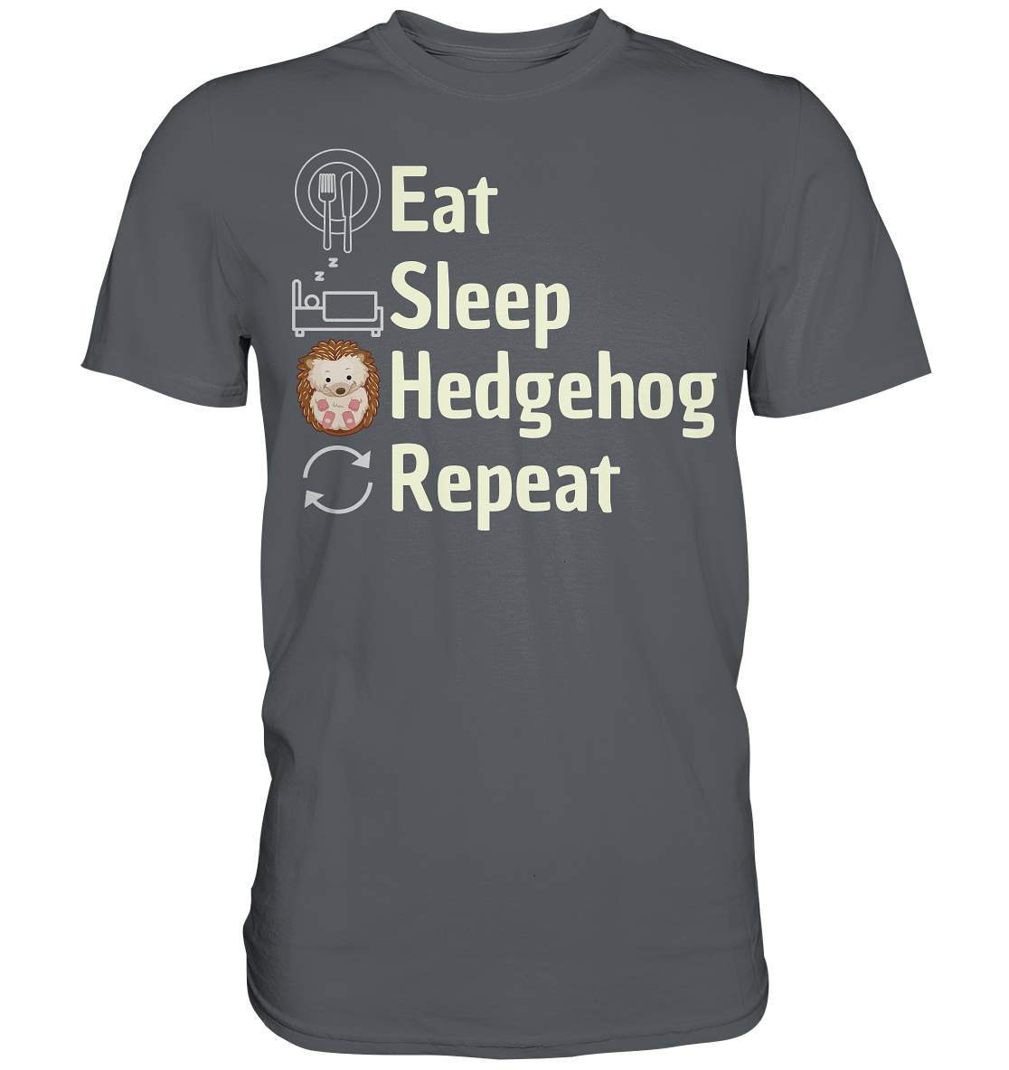 Igel Fan Outfit Eat Sleep Hedgehog Repeat  - Premium Shirt-geschenkidee,igel,igel fan,igel lover,igel outfit,igel überwintern,igelhaus,liebe zu igeln,waldtiere,waldtierfan,weißbauchigel