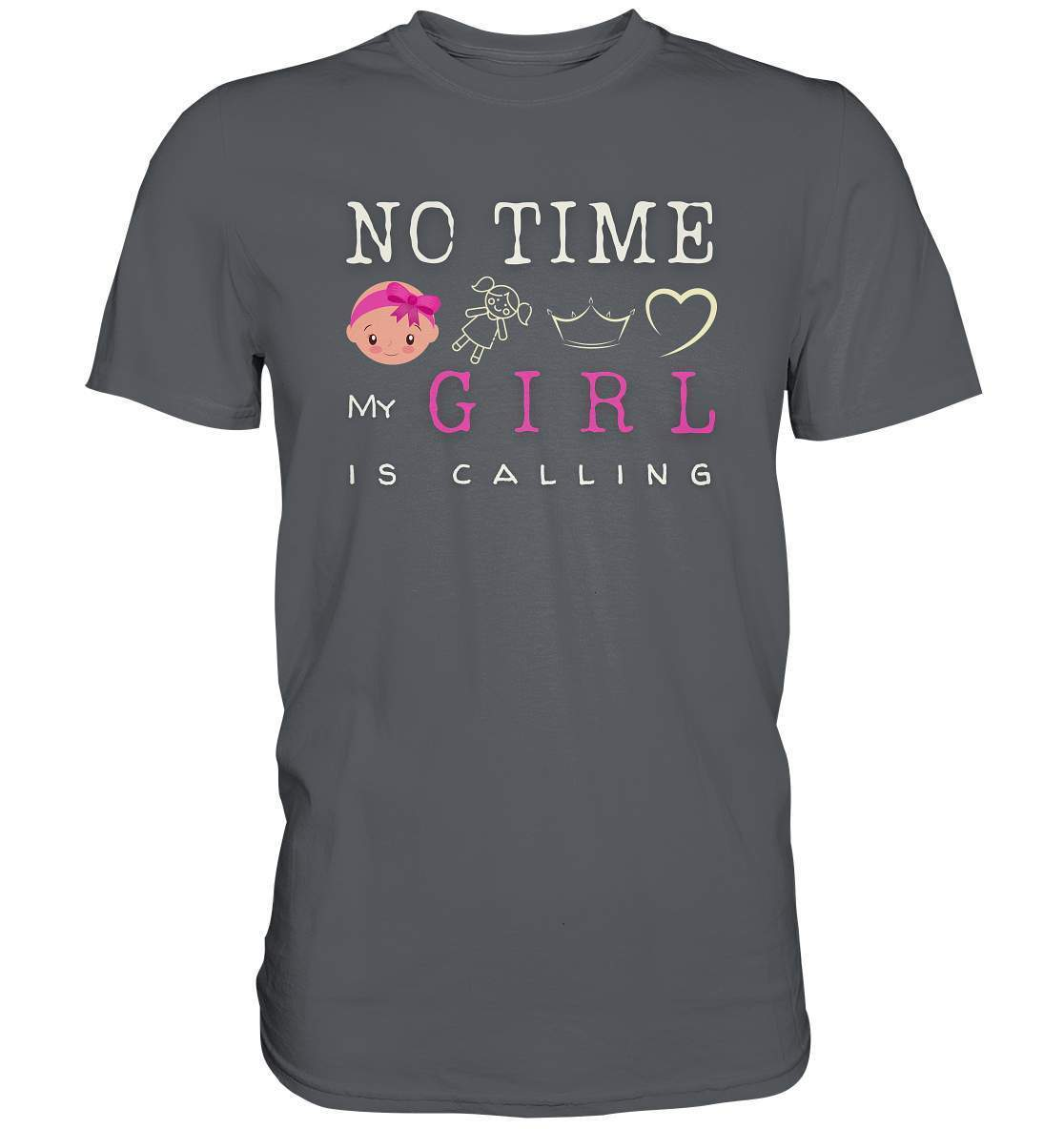 "No Time! My Girl Is Calling" für alle stolzen Mamas und Papas - Premium Shirt-baby shower,baby shower party,du wirst papa,es wird ein mädchen,für Mama,für Papa,geschenk,geschenkidee,kleines mädchen,mama shirt,my girl,mädchen,papa shirt,team blau,team rosa,überraschung