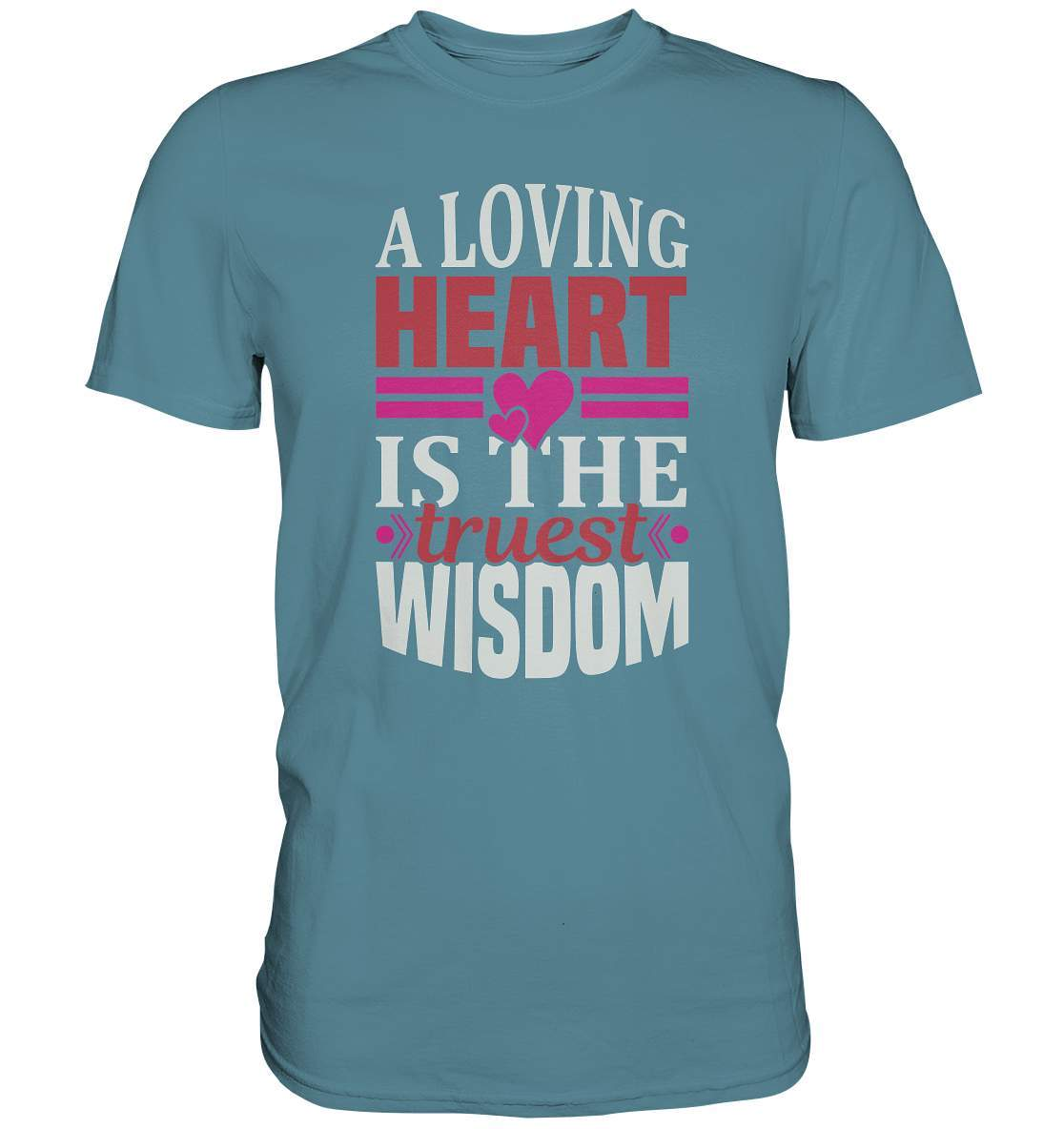 A Loving Heart is the truest Wisdom Valentinstag - Premium Shirt-14 Februar,A Loving Heart is the truest Wisdom,Anti Valentinstag,be my valentine,frisch verliebt,für verliebte,große Liebe,lover,tag der verliebten,valentines day,Valentinstag,Valentinstag Geschenk,Valentinstag Ideen