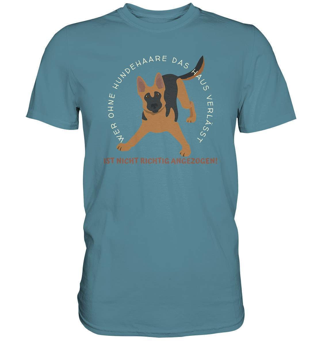 Ohne Hundehaare bist du nicht richtig angezogen - Schäferhund - Premium Shirt-auf den hund gekommen,dog,freude,geburtstgasgeschenk,Geschenk,geschenkidee,humor,hund,hundebesitzer,hundefan,hundehaare,hundehalter,hundeliebhaber,hundeshirt,spaß