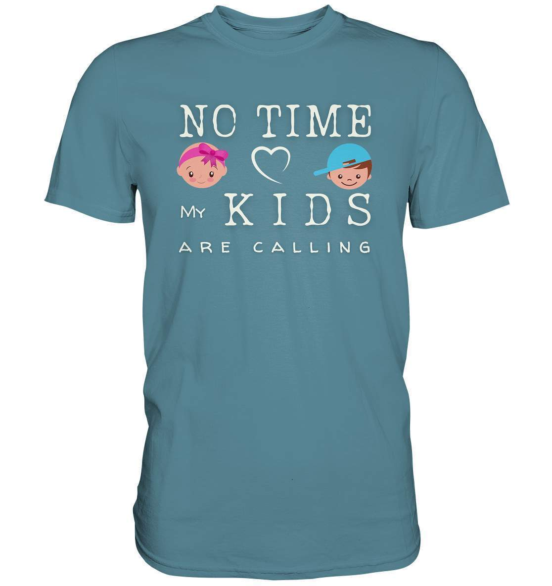 No Time My Kids Are Calling - für stolze Papas oder Mamas - Premium Shirt-baby shower,baby shower party,du wirst papa,es wird ein junge,für Mama,für Papa,geschenk,geschenkidee,junge,kleiner junge,kleines mädchen,mama shirt,my boy,my girl,mädchen,papa shirt,team rosa und team blau,überraschung