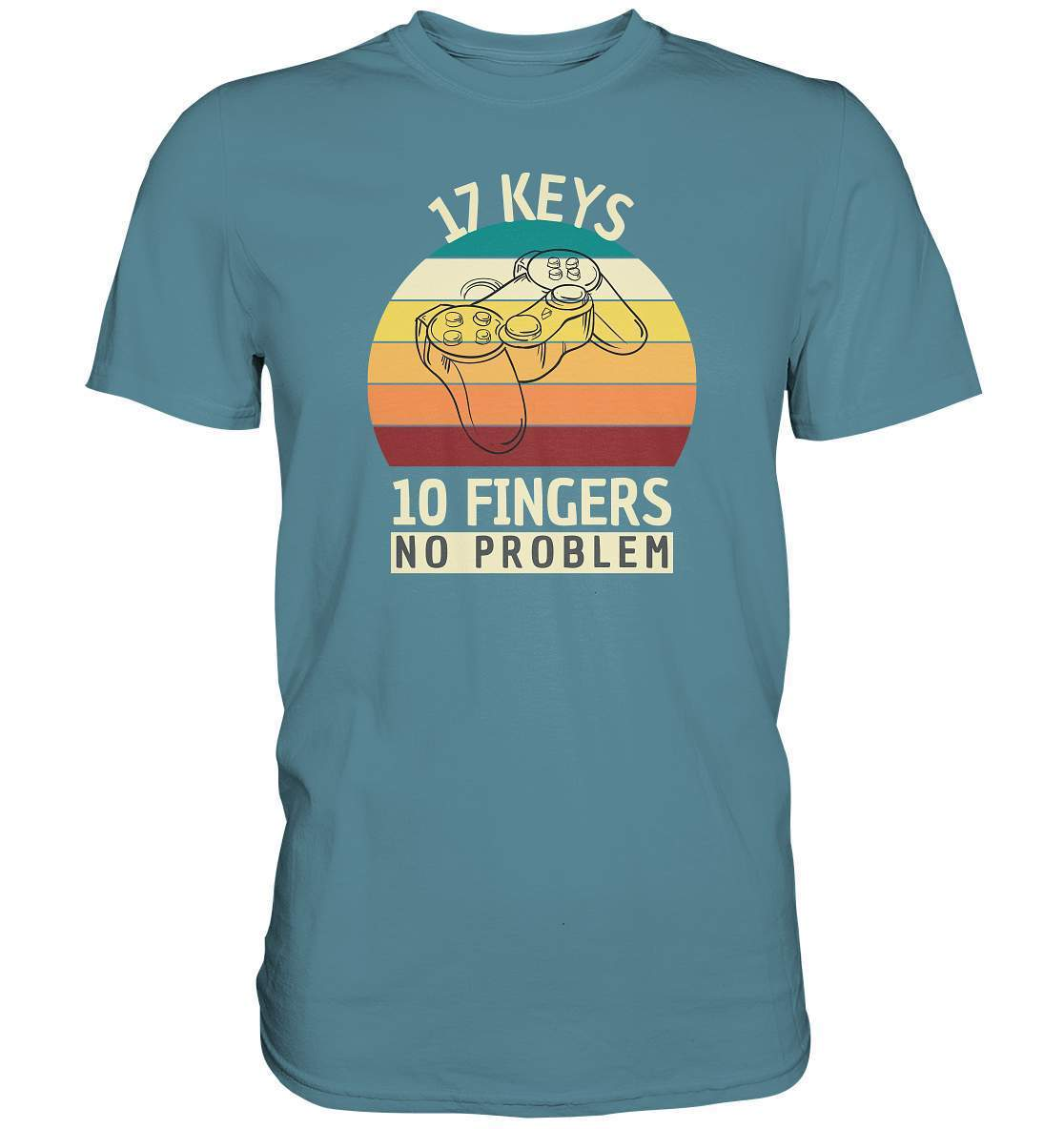 "17 Keys - 10 Fingers - No Problem" Fun für alle Computer Nerds - No1 Zocker und Gamer - Premium Shirt-10 finger 17 tasten,computer,controller,frau,fun,funshirt,gamepad,gamer,geboren zum zocken,geborener zocker,geschenk,geschenkidee,joystick,junge,Konsole,mann,mädchen,pc,spielkonsole,zocken,zockerleidenschaft,überraschung