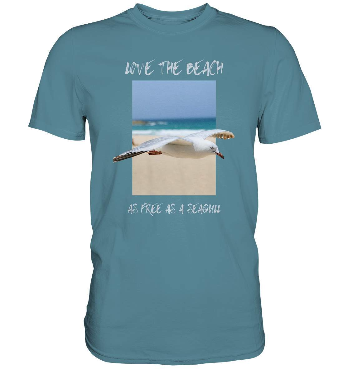 Möwe "Love the beach as free as a Seagull" Nordsee Ostsee Maritim Style - Premium Shirt-Maritim,Maritim Lifestyle,Maritim Style,Moin,Möwe,Möwe im Flug,Nordlicht,Nordsee,Ostsee,Ostseeurlaub,starndliebe,strand motiv,usedom