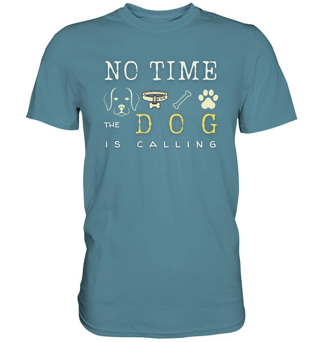 No Time the Dog is Calling - für Hundeliebhaber - Premium Shirt-auf den hund gekommen,dog,freude,geburtstgasgeschenk,geschenkidee,humor,hund,hundebesitzer,hundefan,hundehalter,hundeliebhaber,hundeshirt,spaß