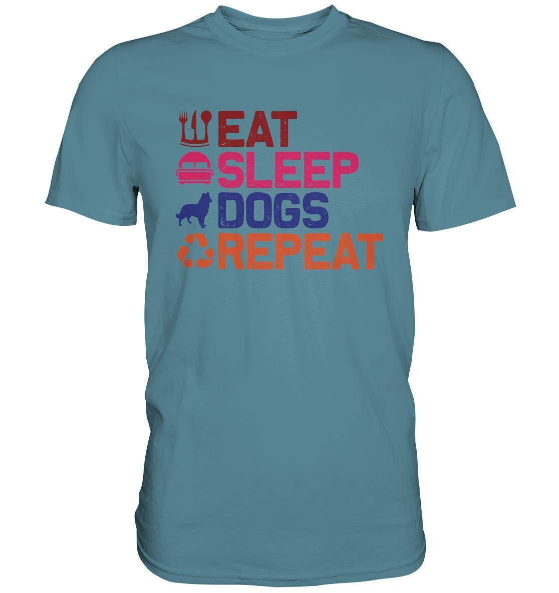 Hunde Tag Eat Sleep Dogs Repeat - Premium Shirt-auf den hund gekommen,dog,Eat sleep dogs repeat,geburtstgasgeschenk,geschenkidee,humor,hund,hundebesitzer,hundefan,hundehalter,hundeliebhaber,hundeshirt,spaß