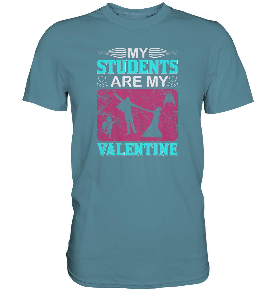 Valentinstag My Students are my Valentine - Premium Shirt-14 Februar,Anti Valentinstag,be my valentine,frisch verliebt,für verliebte,große Liebe,lover,My Students are my Valentine,tag der verliebten,valentines day,Valentinstag,Valentinstag Geschenk,Valentinstag Ideen