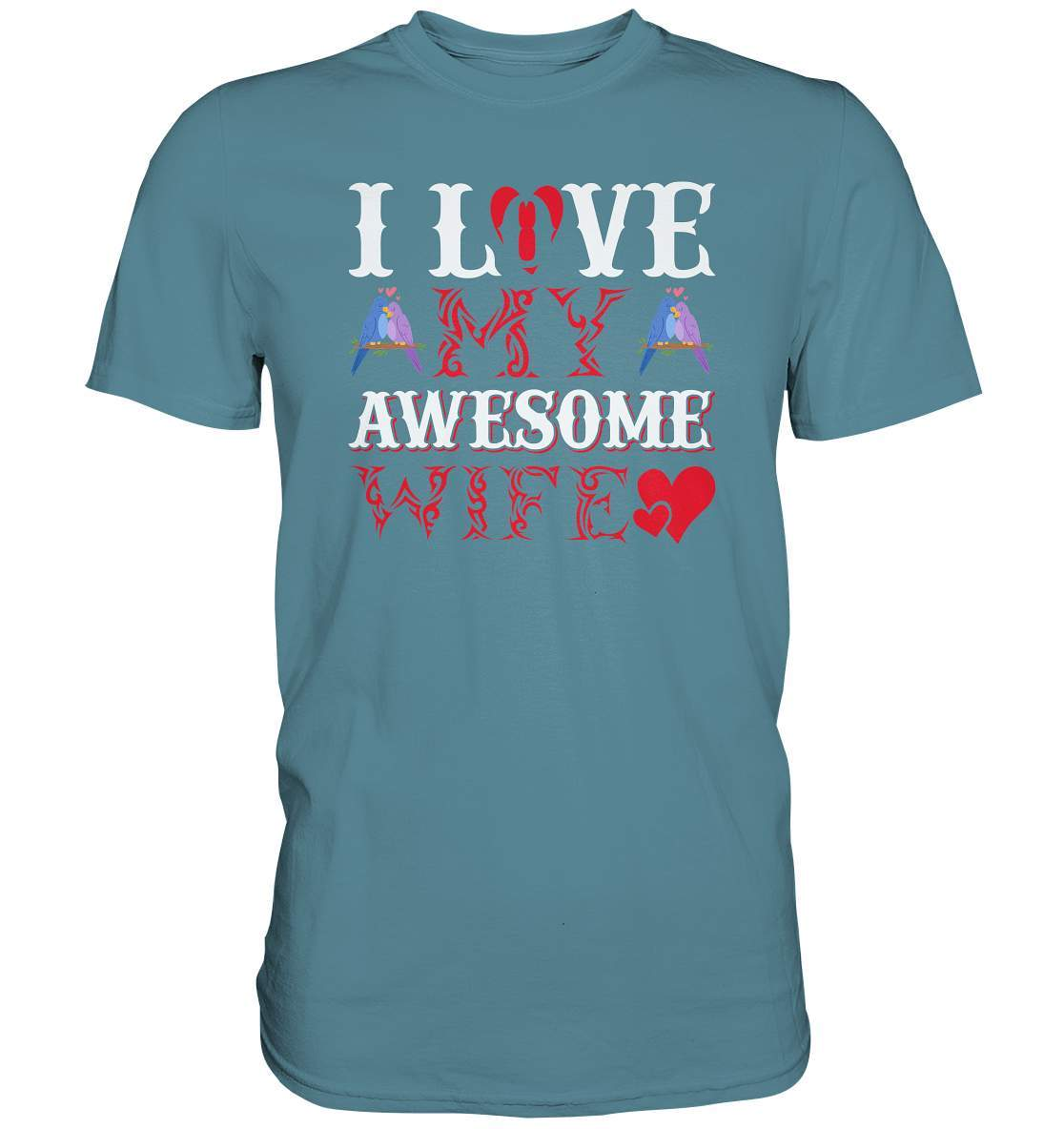 I Love my awesome Wife Valentinstag - Premium Shirt-14 Februar,Anti Valentinstag,be my valentine,frisch verliebt,für verliebte,große Liebe,I Love my awesome Wife,lover,tag der verliebten,valentines day,Valentinstag,Valentinstag Geschenk,Valentinstag Ideen