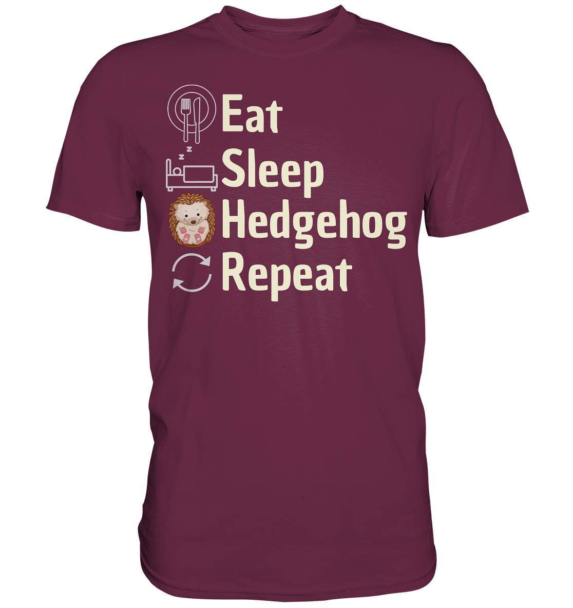 Igel Fan Outfit Eat Sleep Hedgehog Repeat  - Premium Shirt-geschenkidee,igel,igel fan,igel lover,igel outfit,igel überwintern,igelhaus,liebe zu igeln,waldtiere,waldtierfan,weißbauchigel