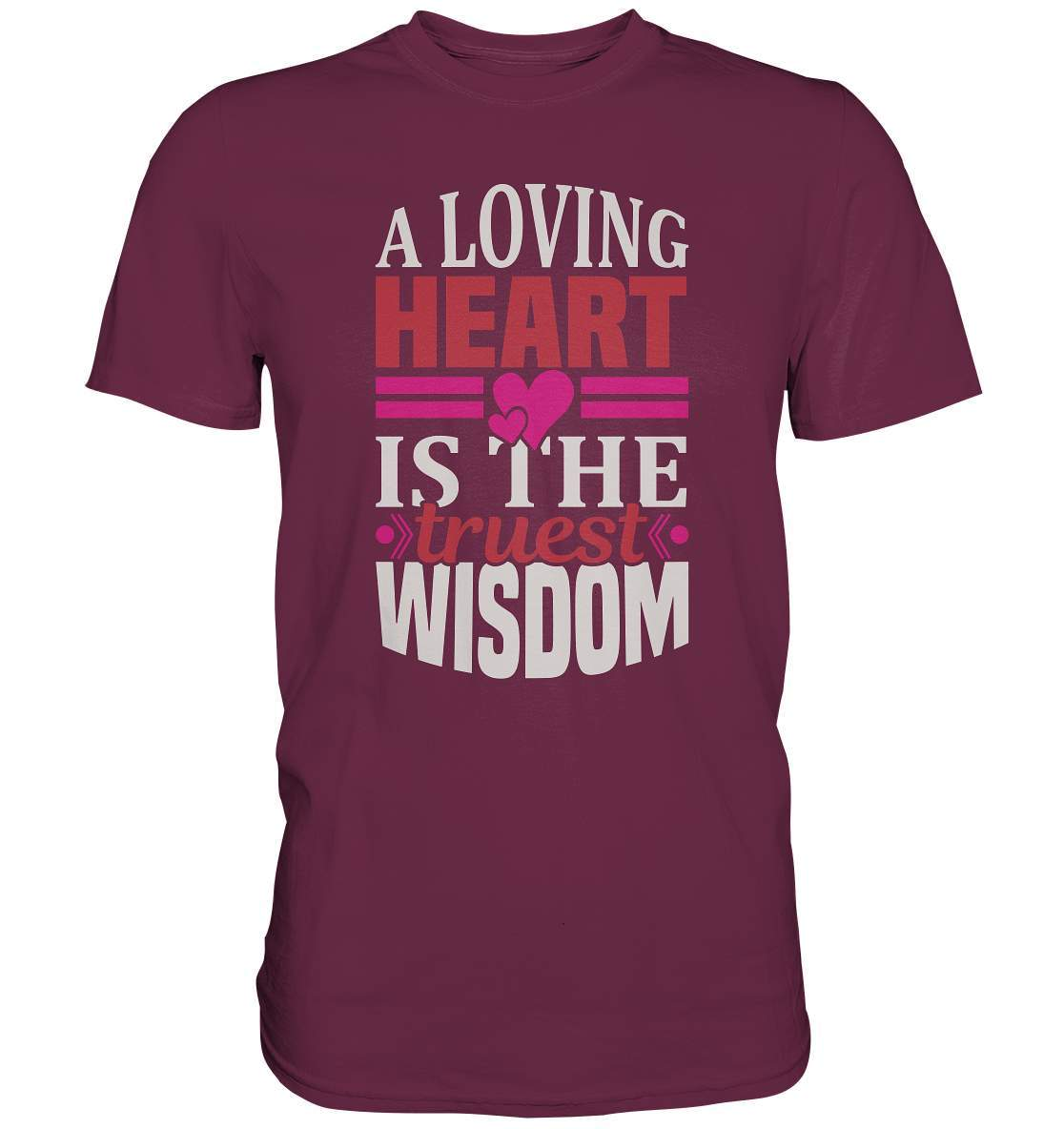 A Loving Heart is the truest Wisdom Valentinstag - Premium Shirt-14 Februar,A Loving Heart is the truest Wisdom,Anti Valentinstag,be my valentine,frisch verliebt,für verliebte,große Liebe,lover,tag der verliebten,valentines day,Valentinstag,Valentinstag Geschenk,Valentinstag Ideen