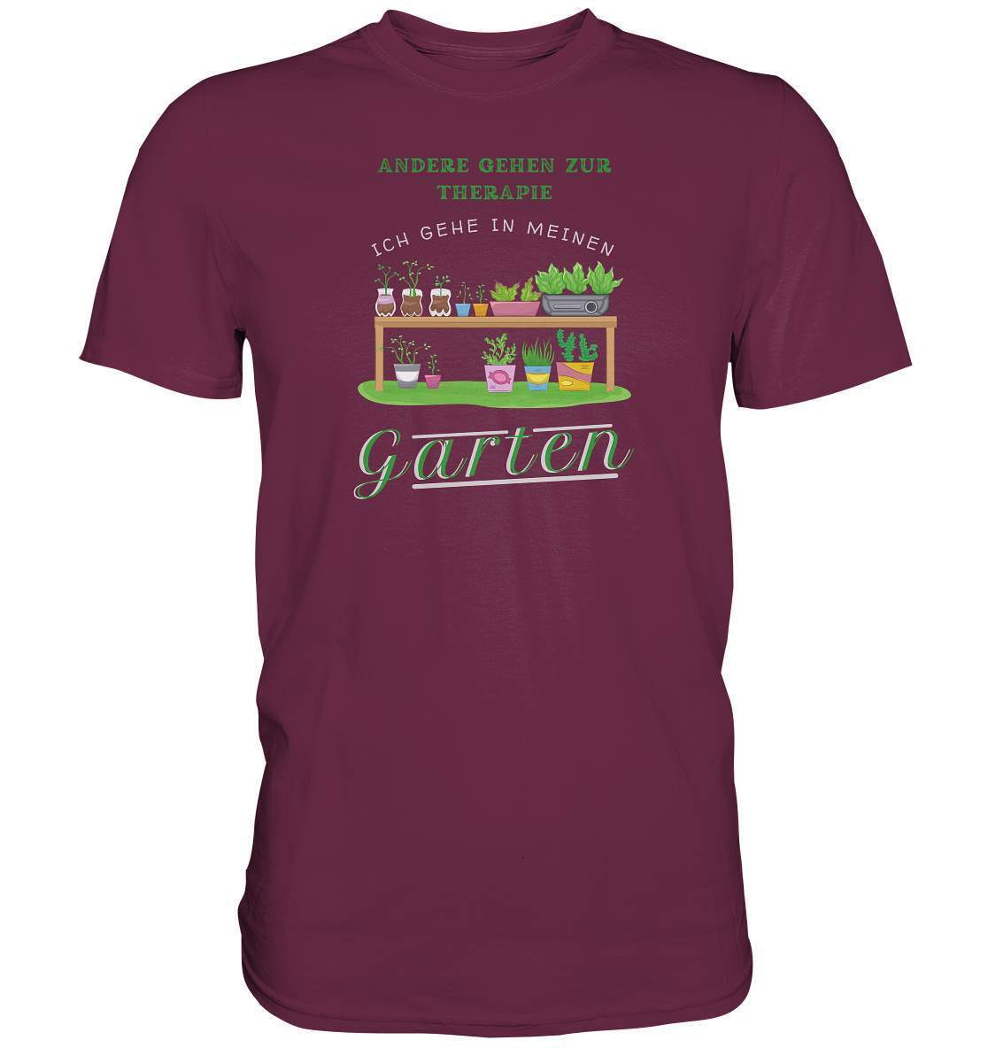 Andere gehen zur Therapie Ich gehe in meinen Garten Gärtner - Premium Shirt-funshirt,garten therapie t-shirt,gartenausrüstung,gartenhelfer,gartenleidenschaft,gartenliebe,gartenoutfit,gärtner,gärtnerliebe,kleingärtner,landschaftsgärtner,Pflanztisch,therapie garten