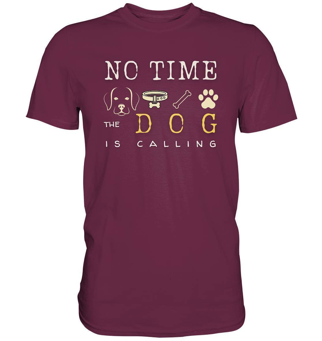 No Time the Dog is Calling - für Hundeliebhaber - Premium Shirt-auf den hund gekommen,dog,freude,geburtstgasgeschenk,geschenkidee,humor,hund,hundebesitzer,hundefan,hundehalter,hundeliebhaber,hundeshirt,spaß