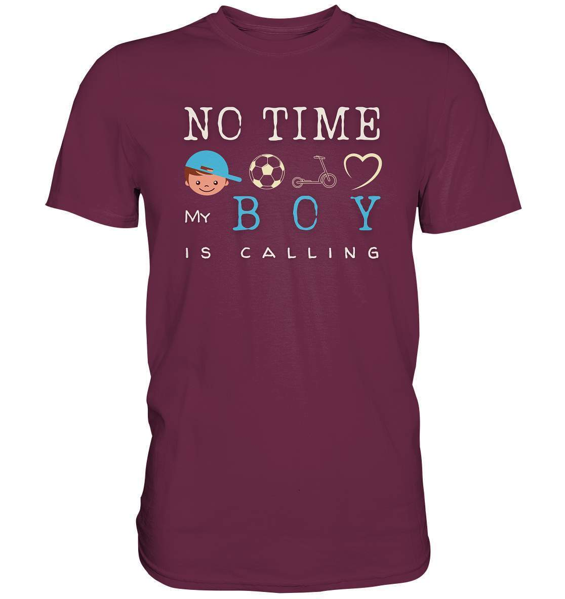 No Time My Boy is Calling - für den stolzen Papa - Premium Shirt-baby shower,baby shower party,du wirst papa,es wird ein junge,für Mama,für Papa,geschenk,geschenkidee,junge,kleiner junge,mama shirt,my boy,papa shirt,team blau,team rosa,überraschung