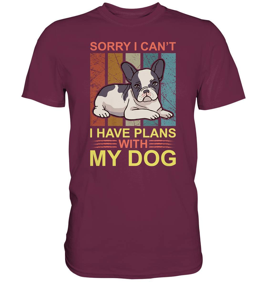 Bulldoggen Sorry I can't I have Plans with my Dog Motiv - Premium Shirt-bulldoggen shirt,bulli,Französische Bulldogge,french bulli,Frenchie,frenchieliebhaber,gassirunde,hund,hunde shirt,hundehalter,hundeliebhaber,Plans with my Dog,Sorry I cant