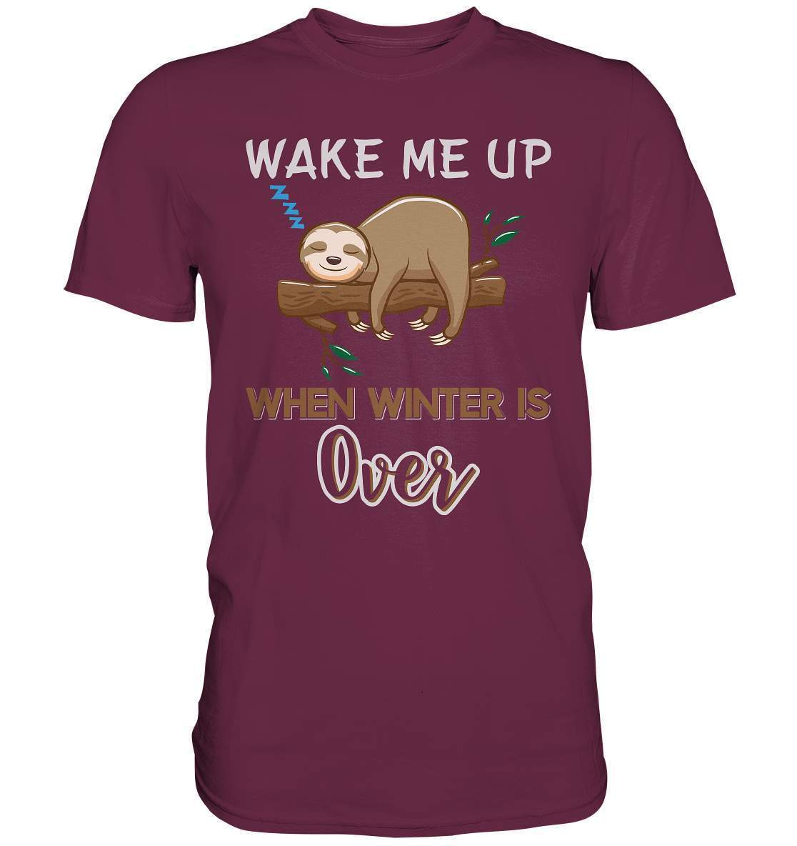 Faultier Wake me up when Winter is over - Premium Shirt-3 finger faultier,3 zehen faultier,das faultier,ein faultier,faul,Faultier,faultier shirt,faultier t shirt damen,faultierfarm,faultiermotiv,riesenfaultier,t-shirt mit faultier,Wake me up when Winter is over