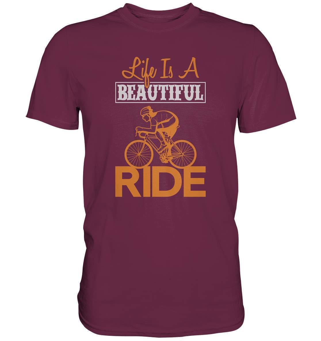 Fahrrad Life is a beautiful Ride  - Premium Shirt-bike,bike damen,e-bike trekking,fahrrad,fahrrad damen,fahrrad einfach,fahrrad fahren,fahrrad herren,fahrrad test,fahrradbekleidung,fahrradtour,Life is a beautiful Ride,mountainbike