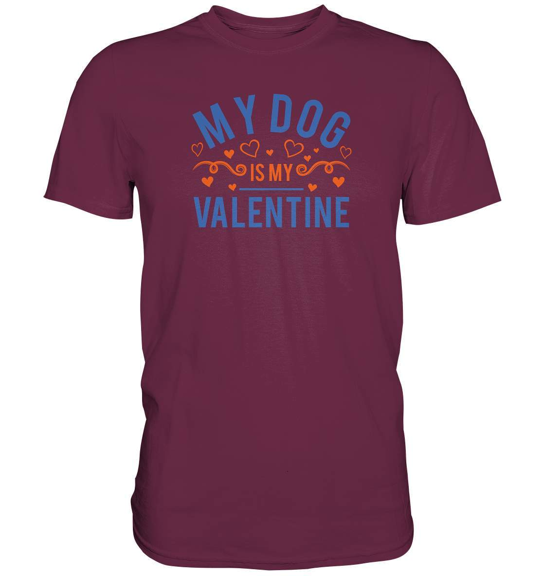 Valentinstag My Dog is my Valentine - Premium Shirt-14 Februar,Anti Valentinstag,be my valentine,für verliebte,große Liebe,Hunde,lover,my dog is my valentine,tag der verliebten,valentines day,Valentinstag,Valentinstag Geschenk,Valentinstag Ideen