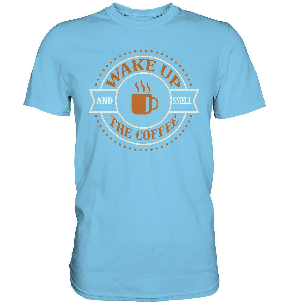 Kaffee Wake up and Smell the Coffee Kaffeeliebhaber - Premium Shirt-coffee t shirt,espresso t shirt,Frühaufsteher,geschenke für kaffeeliebhaber,i like coffee t shirt,kaffee,kaffeejunkie,Kaffeekanne,kaffeeliebhaber geschenk,kaffeesüchtig,langschläfer,Morgenmuffel,Wake up and Smell Coffee